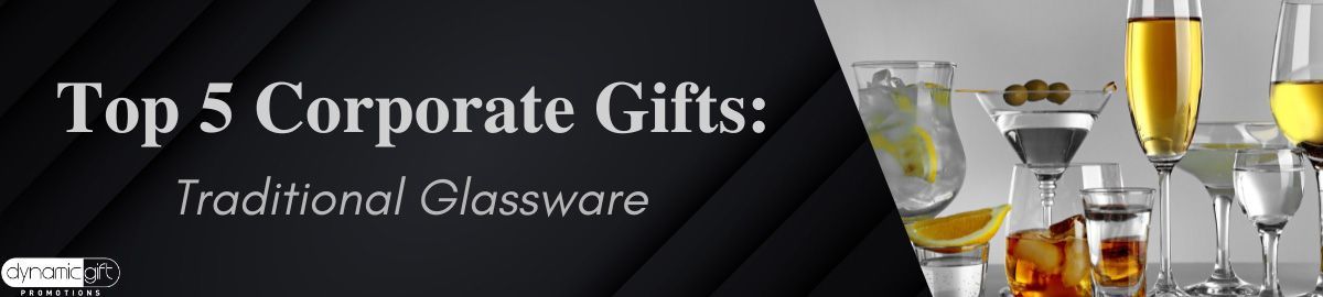 Top 5 custom glassware business gift ideas from Dynamic Gift Canada.